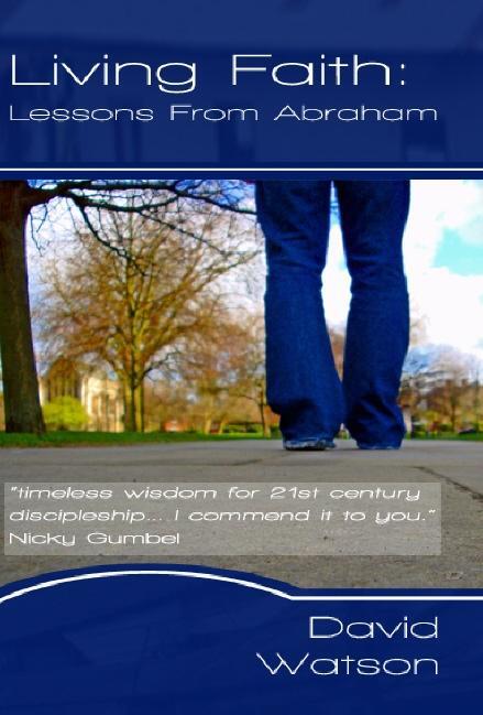 Living Faith: Lessons From Abraham by David Watson