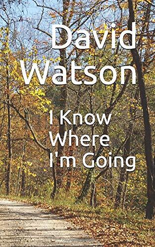 I Know Where I'm Going by David Watson