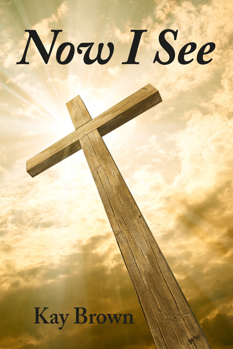 Now I See by Kay Brown
