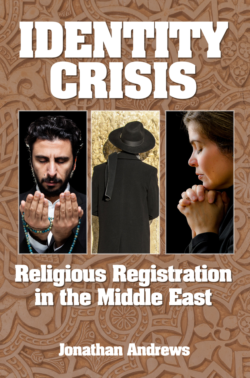 Identity Crisis: Religious Registration in the Middle East by Jonathan Andrews