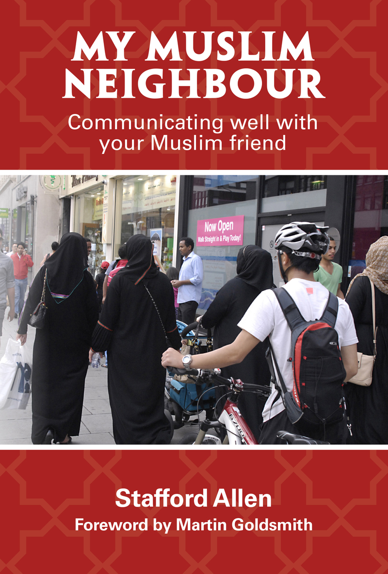 My Muslim Neighbour: Communicating well with your Muslim friend by Stafford Allen
