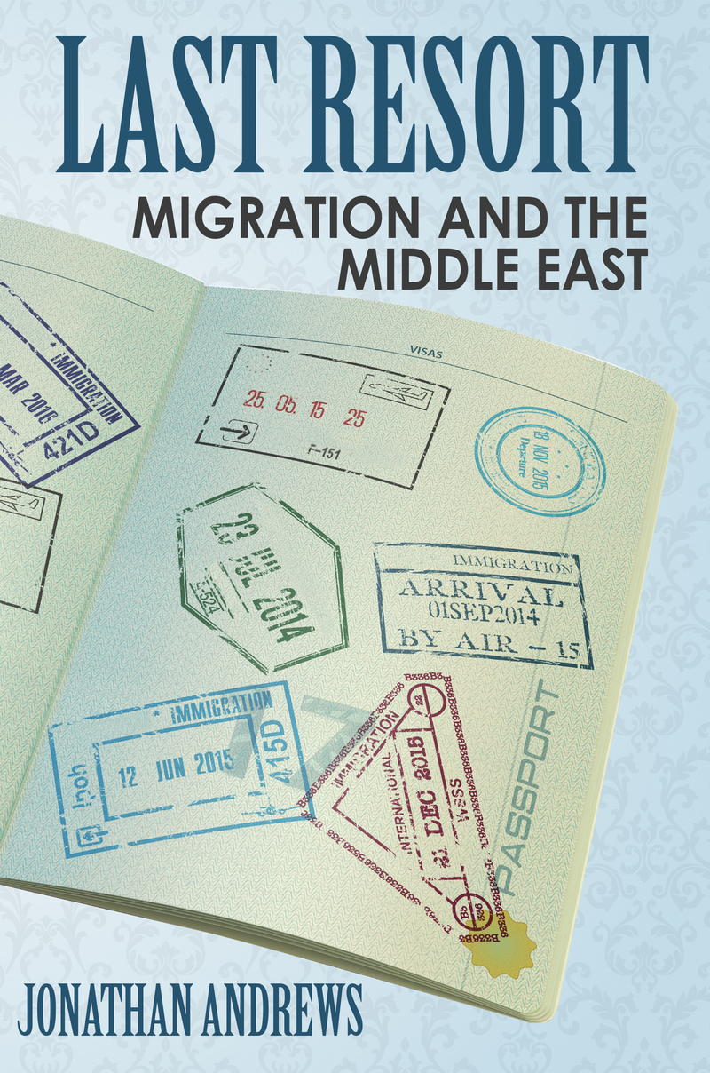 Last Resort – Migration and the Middle East  by Jonathan Andrews