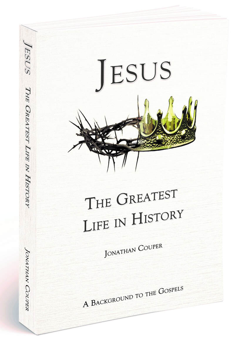 Jesus - The Greatest Life In History: a background to the gospels by Jonathan Couper