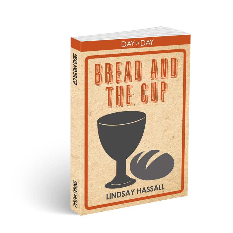 Day by Day with the Bread and the Cup by Lindsay Hassall
